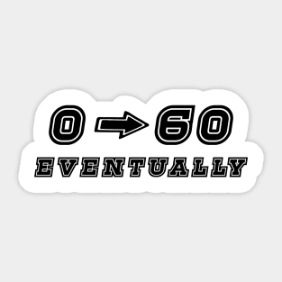 0-60 Eventually Sticker Funny Car Bumper Stickers Sticker